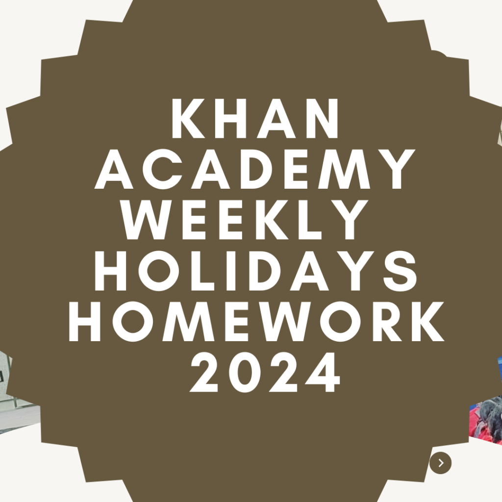 Khan Academy Weekly Holidays Homework 2024