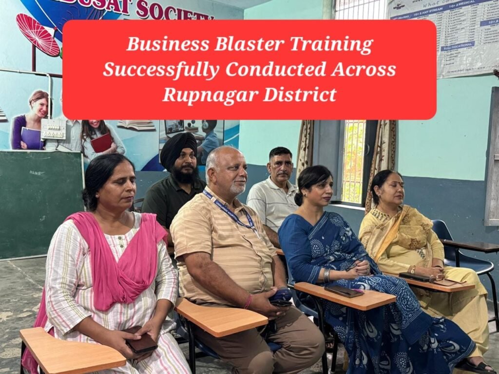 Business Blaster Training Successfully Conducted Across Rupnagar District, District Nodal Officer (Business Blaster), Mr. Prabhjeet Singh
