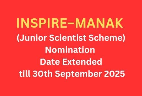 INSPIRE–MANAK (Junior Scientist Scheme) Nomination Date Extended till 30th September 2025